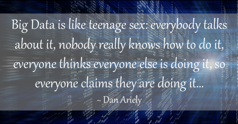 Big Data is like Teenage Sex